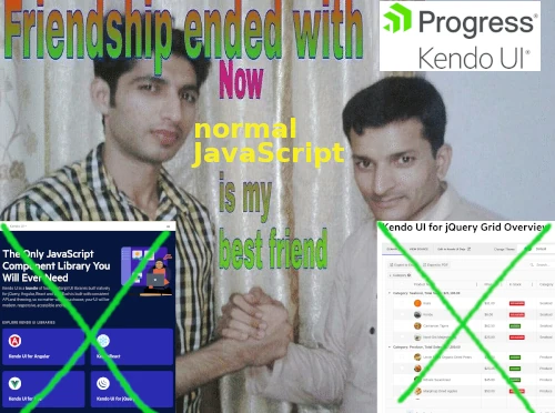 The "friendship ended with mudasir" meme edited to "friendship ended with Kendo UI"